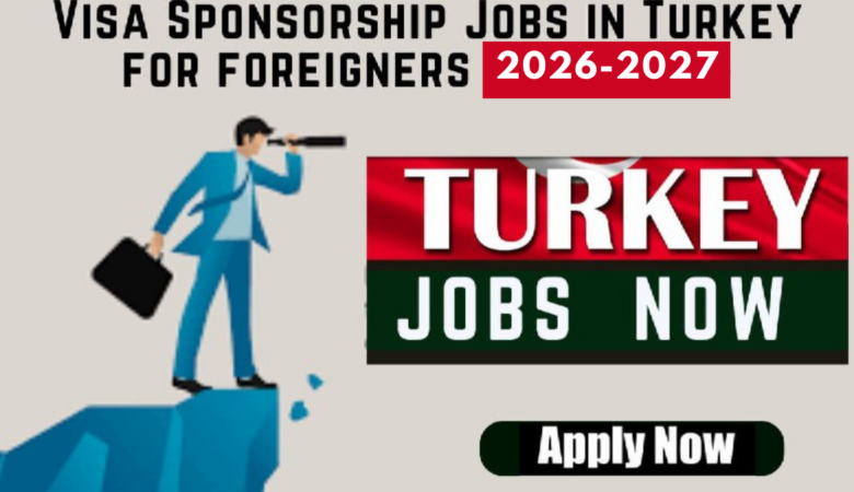 Visa Sponsorship Jobs in Turkey